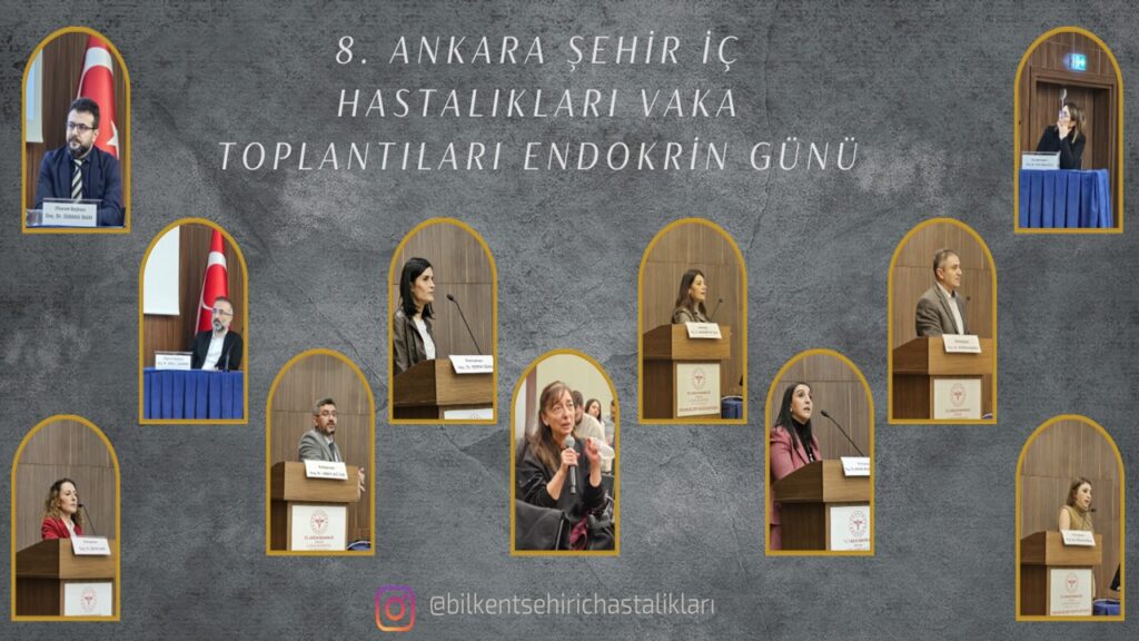 8.Ankara Şehir İç Hastalıkları Vaka Toplantıları Endokrin Günü 8.Ankara Şehir İç Hastalıkları Vaka Toplantıları Endokrin Günü